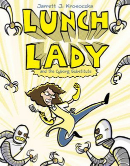 Lunch Lady and the Cyborg Substitute B4282