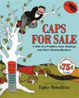 Caps for Sale : A Tale of a Peddler, Some Monkeys and Their Monkey Business B0336